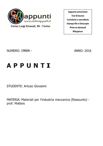 Artuso Giovanni - Materiali per l'industria meccanica (Riassunto) - prof. Matteis