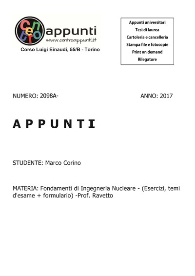 Marco Corino - Fondamenti di Ingegneria Nucleare - (Esercizi. temi d'esame + formulario) -Prof. Ravetto
