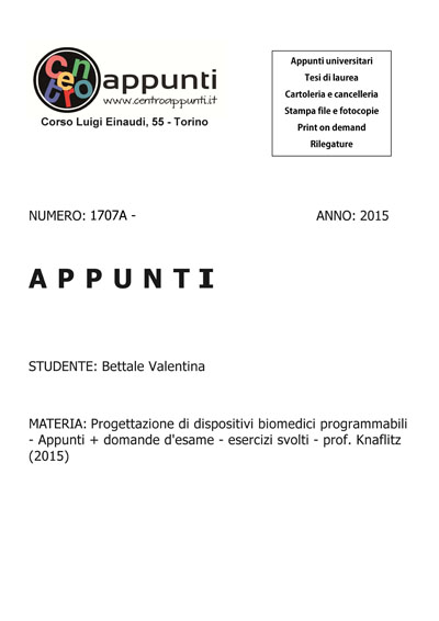 Bettale Valentina - Progettazione di dispositivi biomedici programmabili - Appunti + domande d'esame - esercizi svolti - prof. Knaflitz (2015)